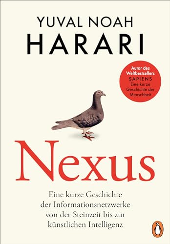 NEXUS: Eine kurze Geschichte der Informationsnetzwerke von der Steinzeit bis zur künstlichen Intelligenz - Vom Autor d. Bestsellers "Sapiens. Eine kurze Geschichte der Menschheit" - Deutsche Ausgabe