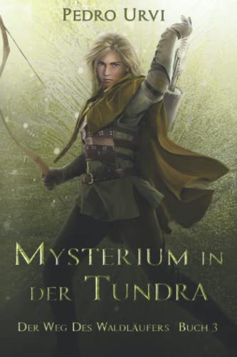 Mysterium in der Tundra: (Der Weg des Waldläufers, Buch 3)