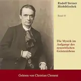 Die Mystik im Aufgange des neuzeitlichen Geisteslebens: Und ihr Verhältnis zur modernen Weltanschauung