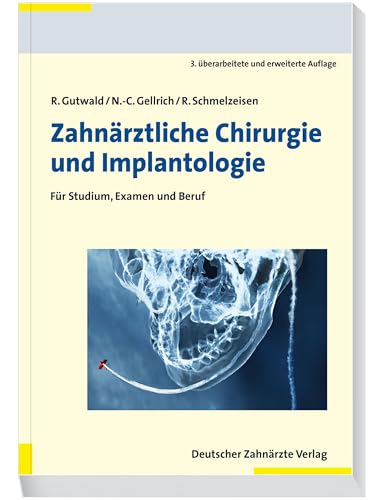 Zahnärztliche Chirurgie und Implantologie 3. A.: Für Studium, Examen und Beruf