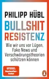 Bullshit-Resistenz: Wie wir uns vor Lügen, Fake News und Verschwörungstheorien schützen können