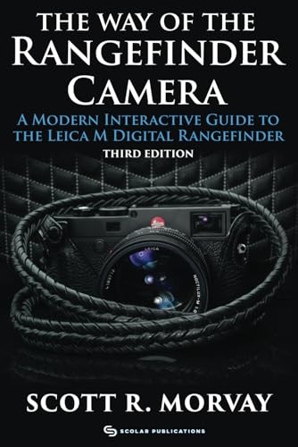 The Way of the Rangefinder Camera: A Modern Interactive Guide to the Leica M Digital Rangefinder; Third Edition