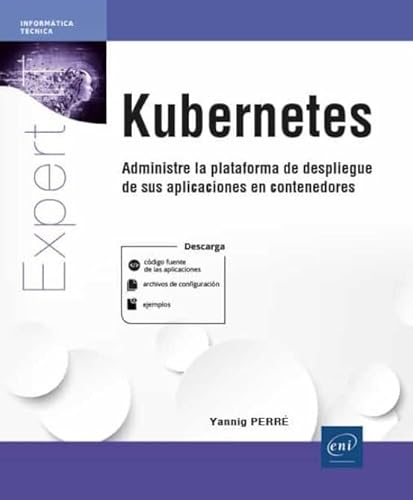 Kubernetes: Administre la plataforma de despliegue de sus (Expert It)