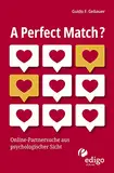 A Perfect Match?: Online-Partnersuche aus psychologischer Sicht