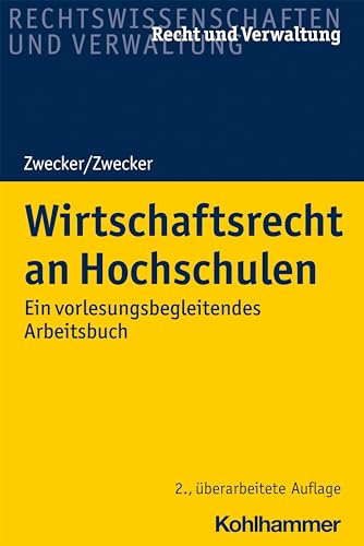 Wirtschaftsrecht an Hochschulen: Ein vorlesungsbegleitendes Arbeitsbuch (Recht und Verwaltung)