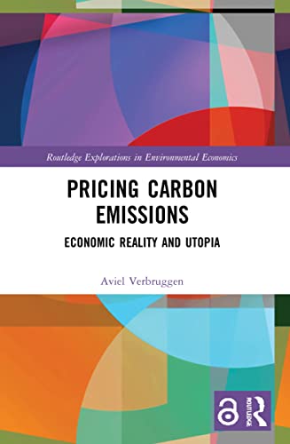 Pricing Carbon Emissions: Economic Reality and Utopia (Routledge Explorations in Environmental Economics)
