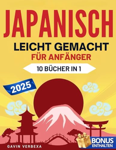 Japanisch Leicht Gemacht für Anfänger: Von den Grundlagen zur Konversation mit Essenzieller Grammatik, Gängigen Redewendungen, Kulturellen Einblicken und Praktischen Übungen. Lerne Japanisch Schnell