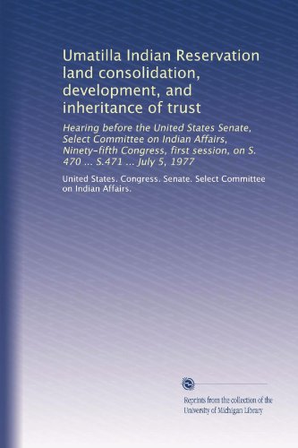 Umatilla Indian Reservation land consolidation, development, and inheritance of trust