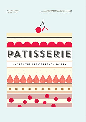 Patisserie: Master the Art of French pastry (English Edition)