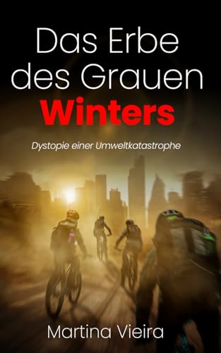 Das Erbe des Grauen Winters: Dystopie einer Umweltkatastrophe