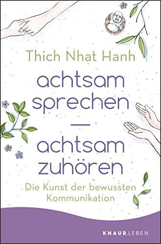 achtsam sprechen - achtsam zuhören: Die Kunst der bewussten Kommunikation