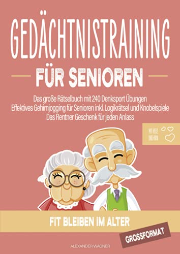 Gedächtnistraining für Senioren: Das große Rätselbuch mit 240 Denksport Übungen | Effektives Gehirnjogging für Senioren inkl. Logikrätsel und ... für jeden Anlass | Jetzt im Grossformat