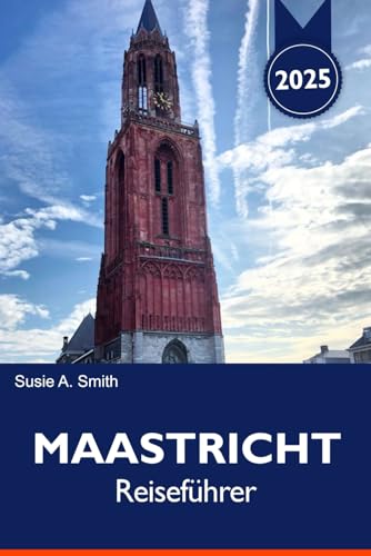 Maastricht Reiseführer 2025: Entdecken Sie die Top-Attraktionen, versteckten Schätze, die lokale Küche und die malerischen Aussichten der Niederlande für ein unvergessliches niederländisches Abenteuer
