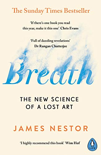 Breath: Improve your health and wellbeing by discovering the lost art of breathing (English Edition)