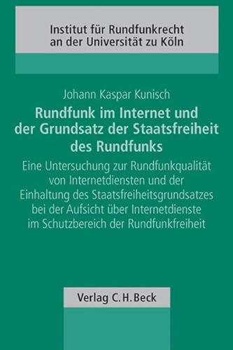 Rundfunk im Internet und der Grundsatz der Staatsfreiheit des Rundfunks: Eine Untersuchung zur Rundfunkqualität von Internetdiensten und der ... an der Universität zu Köln, Band 106)