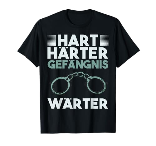 Hart Härter Gefängniswärter Arbeit Lustige JVA Handschellen T-Shirt