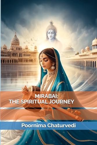 MIRABAI: THE SPIRITUAL JOURNEY