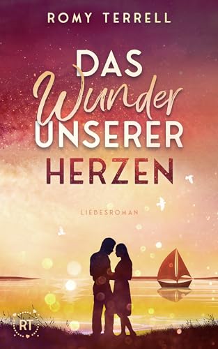 Das Wunder unserer Herzen: Ein Segeltörn von Norwegen nach Schottland / Berührender Liebesroman mit Happy End an der Nordküste Schottlands. (Sehnsuchts-Reihe 3)