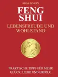 FENG SHUI Lebensfreude und Wohlstand: Praktische Tipps für mehr Glück, Liebe und Erfolg