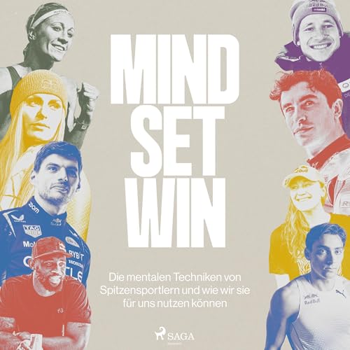 Mind Set Win (German Edition): Die mentalen Techniken von Spitzensportlern und wie wir sie für uns nutzen können