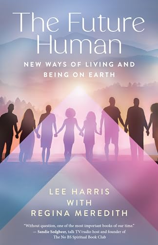 The Future Human: New Ways of Living and Being on Earth (English Edition)