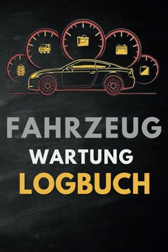 FAHRZEUG WARTUNG LOGBUCH: für Pkw, Lkw und SUVs (Reparaturen, Serviceleistungen und Kilometerstand verfolgen)