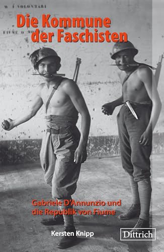 Die Kommune der Faschisten: Gabriele D'Annunzio und die Republik von Fiume