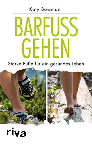 Barfuß gehen: Starke Füße für ein gesundes Leben