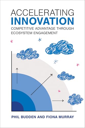 Accelerating Innovation: Competitive Advantage through Ecosystem Engagement (Management on the Cutting Edge)