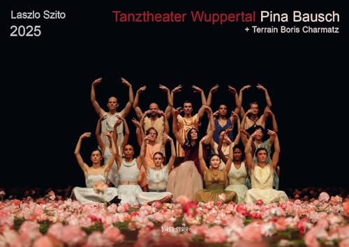 Tanztheater Wuppertal Pina Bausch 2025 Bildkalender A3 Spiralbindung