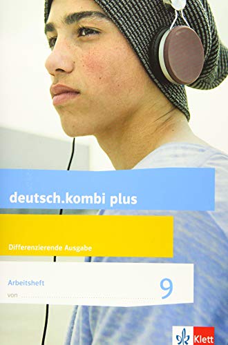 deutsch.kombi plus 9. Differenzierende Allgemeine Ausgabe: Arbeitsheft mit Lösungsteil Klasse 9 (deutsch.kombi plus. Differenzierende Ausgabe ab 2015)