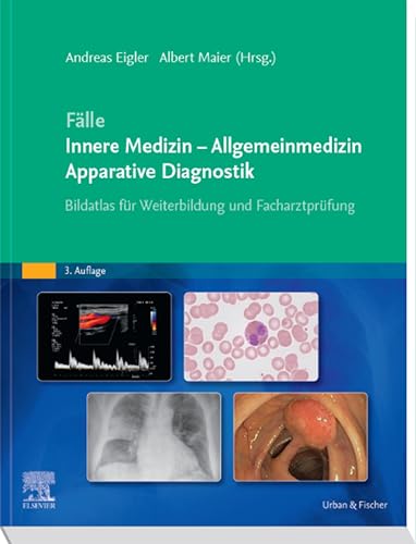 Fälle Innere Medizin - Allgemeinmedizin - Apparative Diagnostik: Bildatlas für Weiterbildung und Facharztprüfung (MONOGRAPHIE - Fachbuch - Urban & Fischer-Verlag)