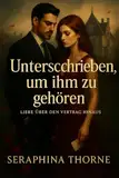 Unterschrieben, um ihm zu gehören: Liebe über den Vertrag hinaus