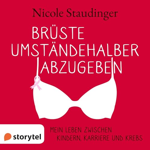 Brüste umständehalber abzugeben: Mein Leben zwischen Kindern, Karriere und Krebs