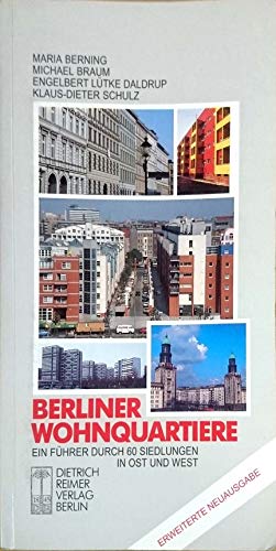 Berliner Wohnquartiere. Ein Führer durch 60 Siedlungen in Ost und West