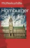 Hamburger Behörden Skandal: Mütterkurhilfe