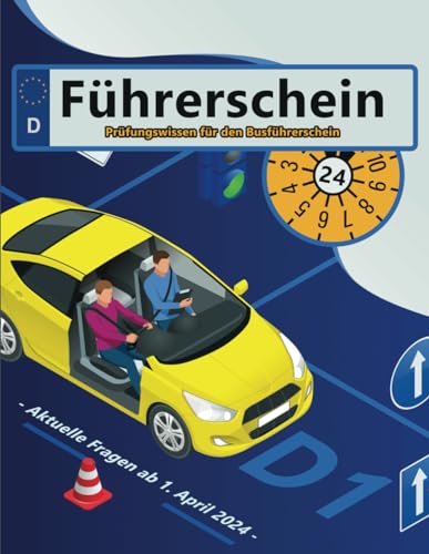 Führerschein 2024 - Klasse D1: Prüfungsfragen 2024 - Erfolgreich lernen und die Theorieprüfung sicher bestehen