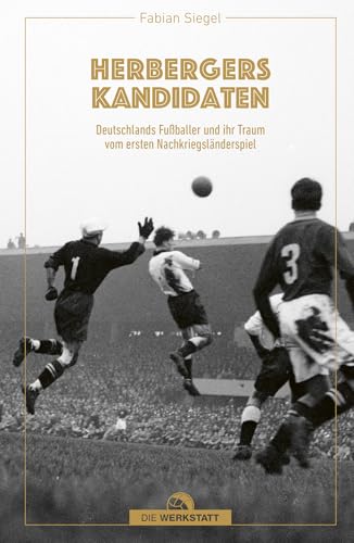 Herbergers Kandidaten: Deutschlands Fußballer und ihr Traum vom ersten Nachkriegs-Länderspiel