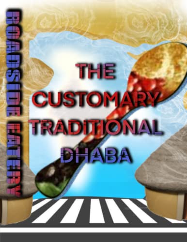 The Customary Traditional Dhaba: Roadside Eatery