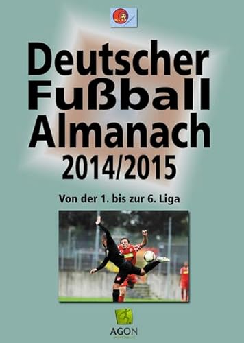 Deutscher Fußball-Almanach: Saison 2014/2015: Von der 1. bis zur 6. Liga. Hrsg.: DSFS