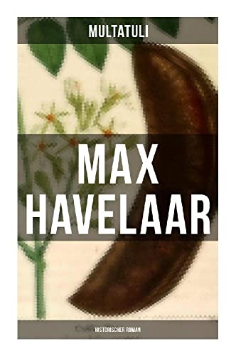 Max Havelaar (Historischer Roman): Die Kaffee-Versteigerungen der Niederländischen Handels-Gesellschaft