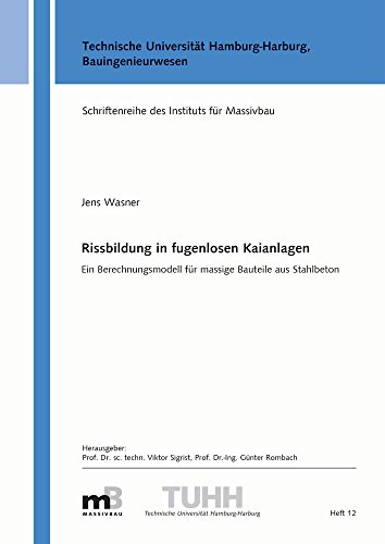 Rissbildung in fugenlosen Kaianlagen: Ein Berechnungsmodell für massige Bauteile aus Stahlbeton (Schriftenreihe des Instituts für Massivbau der TUHH)