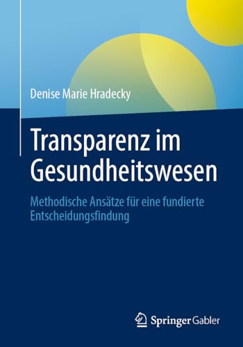 Transparenz im Gesundheitswesen: Methodische Ansätze für eine fundierte Entscheidungsfindung