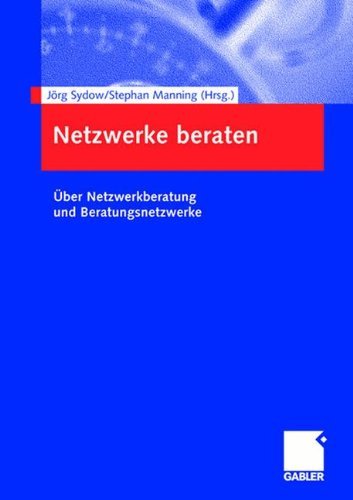 Netzwerke Beraten: Ãœber Netzwerkberatung und Beratungsnetzwerke (German Edition) (2006-06-13)