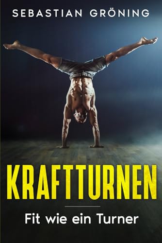 Kraftturnen: Fit wie ein Turner (Turnen zuhause lernen)