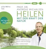 Heilen mit der Kraft der Natur: Meine Erfahrung aus Praxis und Forschung – Was wirklich hilft