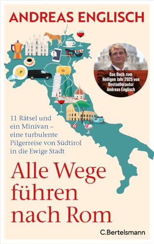 Alle Wege führen nach Rom: 11 Rätsel und ein Minivan – eine turbulente Pilgerreise von Südtirol in die Ewige Stadt