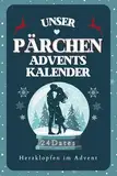 Der Adventskalender für Paare: 24 romantische Date-Ideen für eine Vorweihnachtszeit voller Liebe & Zweisamkeit - mit Platz für eure schönsten Fotos & Festhalten eurer ganz persönlichen Erinnerungen