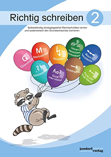 Richtig schreiben 2. Selbstständig strategiegeleitet Rechtschreiben lernen und systematisch den Grundwortschatz trainieren: Selbstständig ... systematisch den Grundwortschatz trainieren