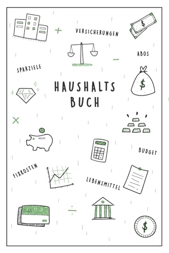 Haushaltsbuch: Haushaltsplanung mit übersichtlichen Tabellen und vielen Extras zum Eintragen der Einnahmen und Ausgaben (2. Auflage)